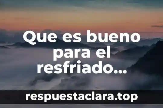 Que es bueno para el resfriado estando embarazada