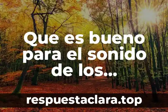 Que es bueno para el sonido de los balancines