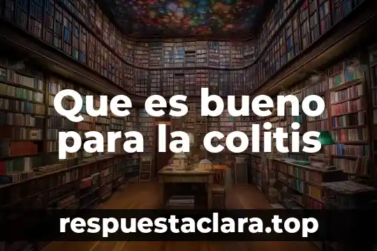Concepto que es la colitis 5 Que es bueno para la colitis