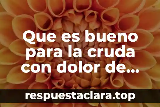 Que es bueno para la cruda con dolor de cabeza
