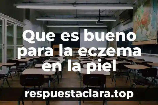 Que es bueno para la eczema en la piel