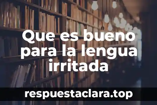 Que es una tercera lengua segun autores 6 Que es bueno para la lengua irritada