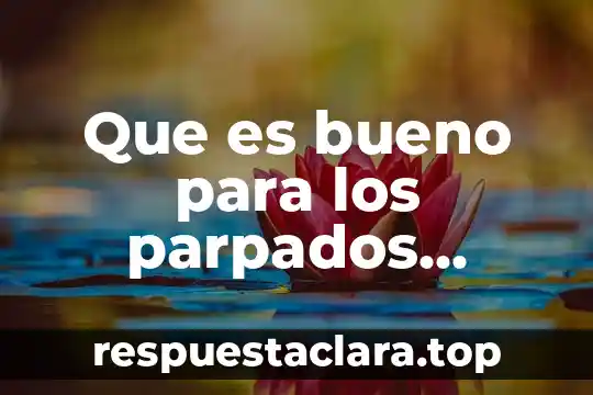 Que es bueno para los parpados caidos