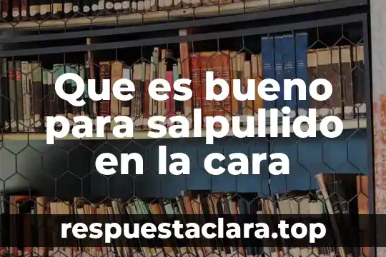 Que es bueno para salpullido en la cara