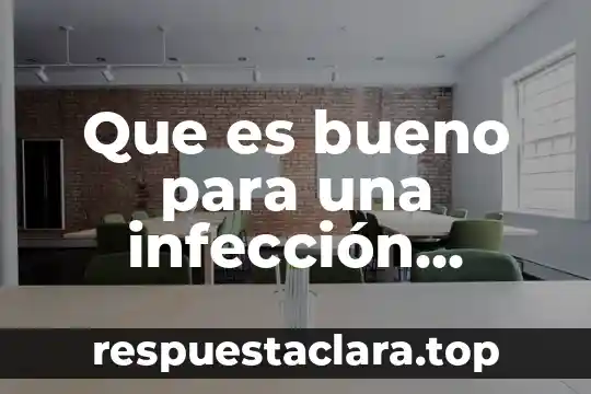 Que es bueno para una infección medicamento