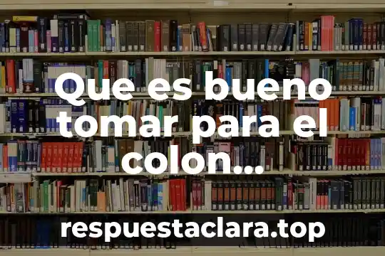 Qué es bueno para las flemas en los bebés 4 Que es bueno tomar para el colon inflamado