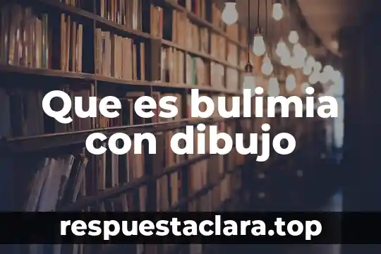 Dibujo de lo que es decir la verdad 4 Que es bulimia con dibujo
