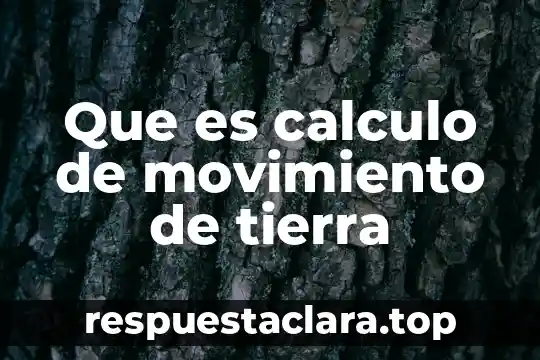 Que es calculo de movimiento de tierra