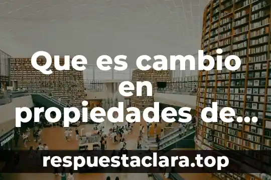 Qué es un número racional y sus propiedades 8 Que es cambio en propiedades de la materia