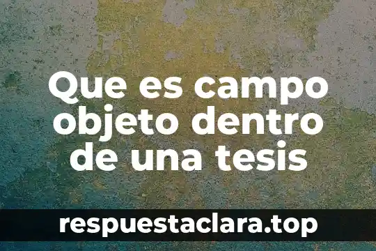 Significado de que es prosa español quinto grado 8 Que es campo objeto dentro de una tesis