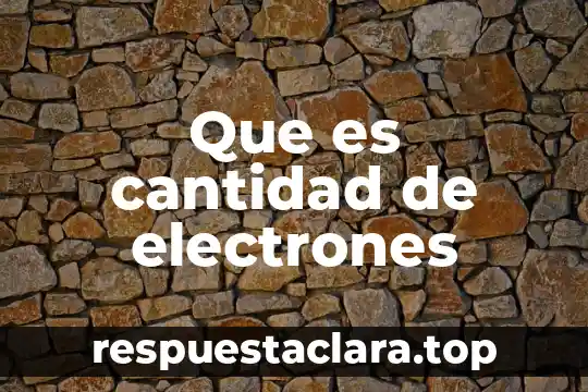 Que es cantidad de electrones