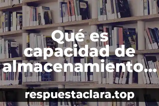 Qué es capacidad de almacenamiento memorias sd en informática