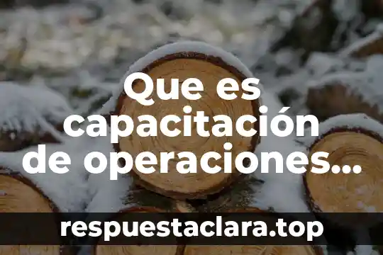 Que es capacitación de operaciones y objetivos de metas