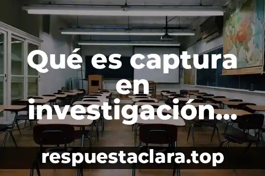 Qué es captura en investigación del mercado