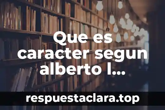 Que es caracter segun alberto l merani