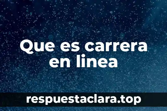 Que es carrera en linea