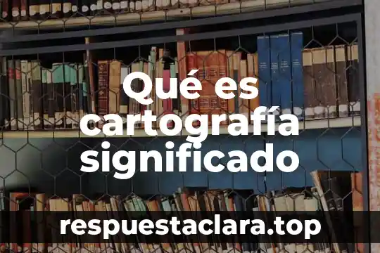 Qué es un diagrama electrico de fuerza 8 Qué es cartografía significado
