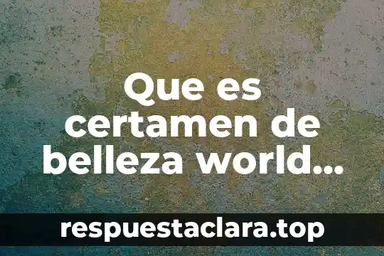 Que es la belleza en etica 8 Que es certamen de belleza world cultural center