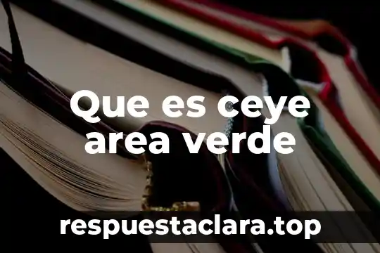 Que es ceye area verde