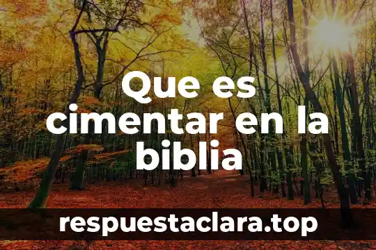 Que es cimentar en la biblia