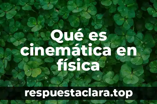 Qué es cinemática en física