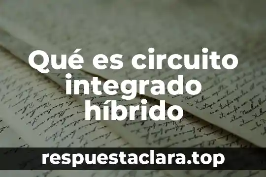 Qué es circuito integrado híbrido