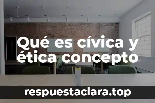 Que es un deber concepto 8 Qué es cívica y ética concepto