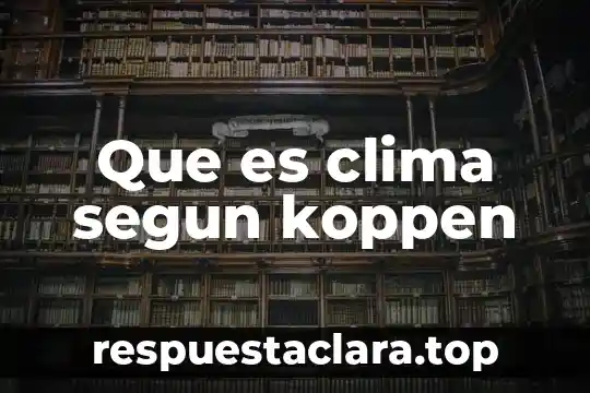 Que es la homeostasis que significa según sus raíces griegas 6 Que es clima segun koppen