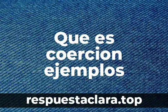 Que es coercion ejemplos