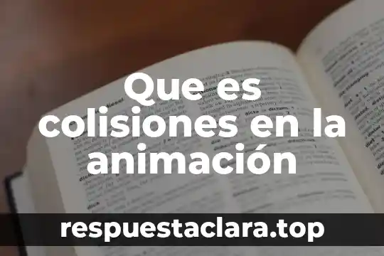 Que es animación de logotipo 3 Que es colisiones en la animación