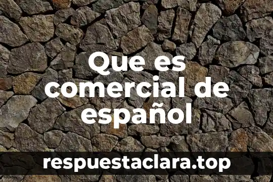 Que es el nombre comercial y la razon social 7 Que es comercial de español