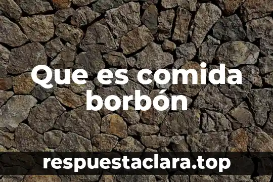 Que es comida borbón