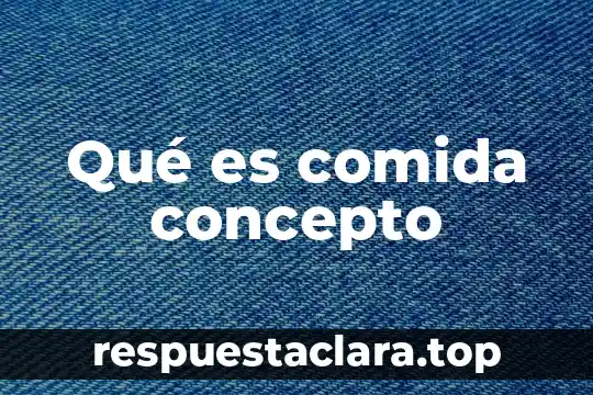 Qué es comida concepto