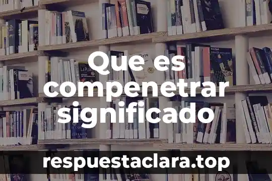 Que es la libertad humana 3 Que es compenetrar significado