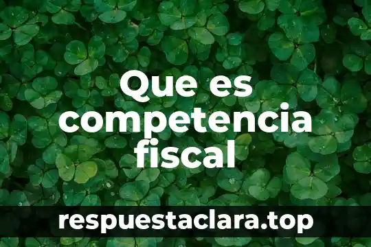 Que es competencia fiscal