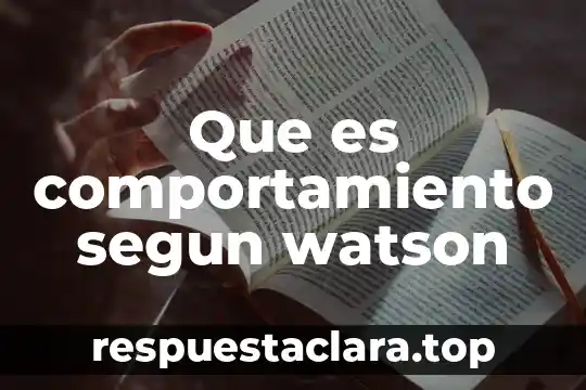 Que es comportamiento segun watson