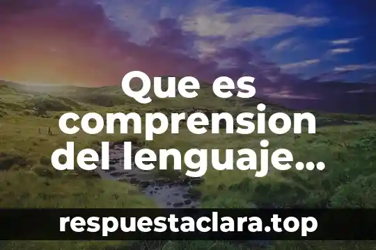 Que es comprension del lenguaje segun autores