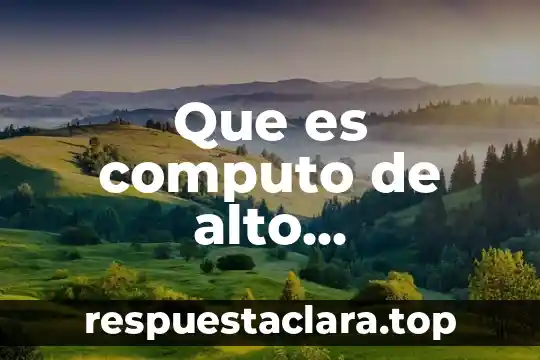 Que es computo de alto rendimiento