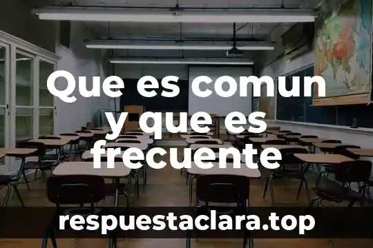 Que es comun y que es frecuente