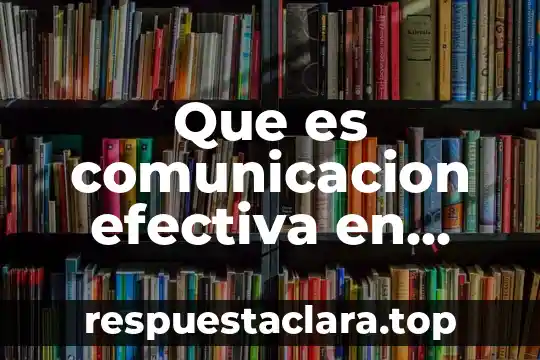 Supervisión efectiva que es 8 Que es comunicacion efectiva en enfermeria