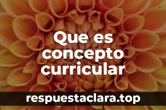 Que es un proyecto curricular de centro 8 Que es concepto curricular