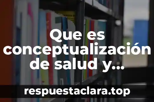 Que es una sociedad en nombre colectivo en mexico 4 Que es conceptualización de salud y enfermedad