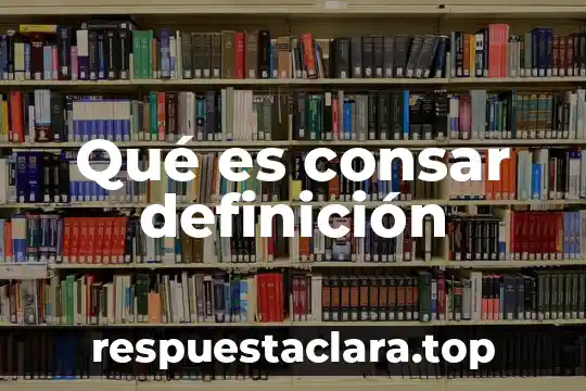 Qué es consar definición