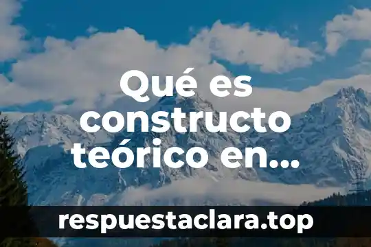 Qué es constructo teórico en informática