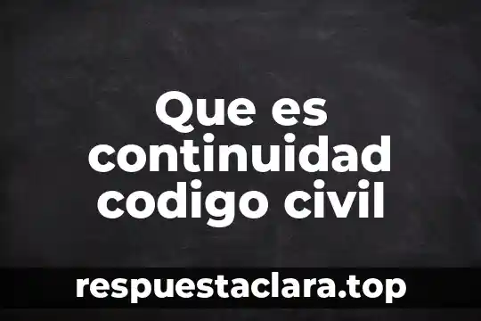 Que es continuidad codigo civil