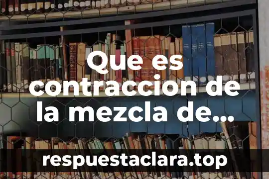 Que es contraccion de la mezcla de productos
