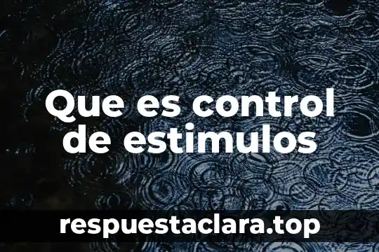 Que es control de estimulos