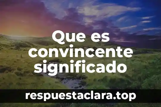 Que es convincente significado
