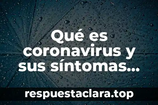 Qué es coronavirus y sus síntomas en niños