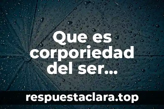 Qué es ser honesto y sincero 8 Que es corporiedad del ser humano